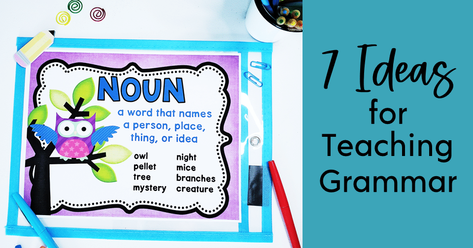 7 Fun Ideas for Teaching Grammar in Upper Elementary